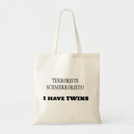 Terroristen Schmerroristen! Ik heb een tweeling! Tote Bag