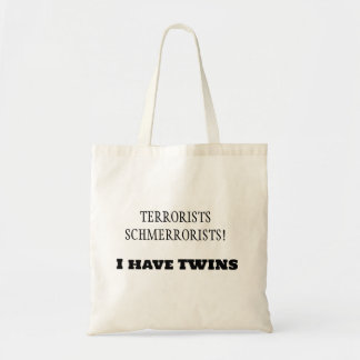 Terroristen Schmerroristen! Ik heb een tweeling! Tote Bag