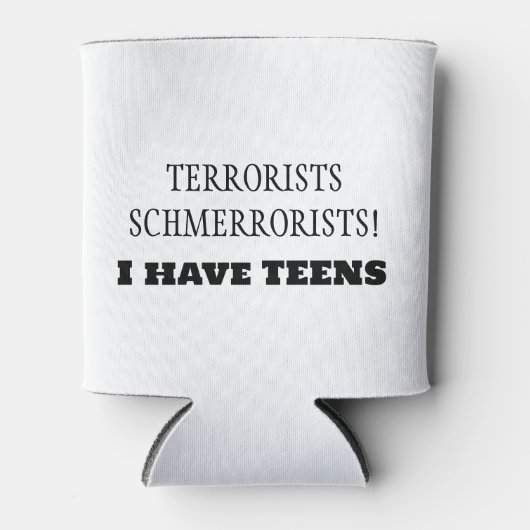 Terroristen Schmerroristen! Ik heb TIENERS! Blikjeskoeler (Voorkant)