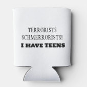 Terroristen Schmerroristen! Ik heb TIENERS! Blikjeskoeler (Achterkant)