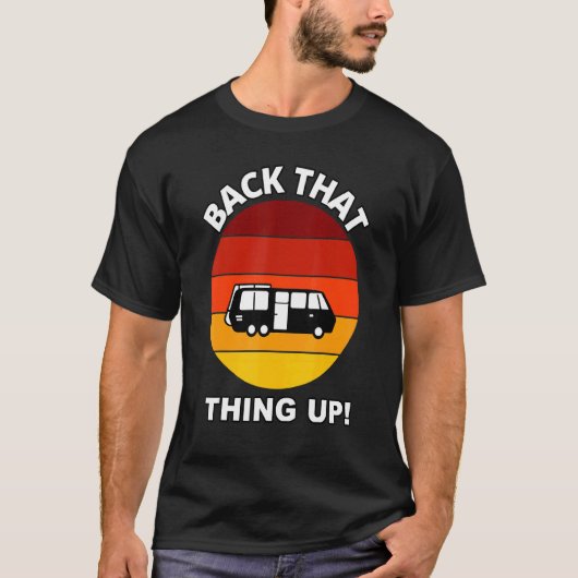 Terug dat ding omhoog Camper RV Meme Camping Van T T-shirt (Voorkant)