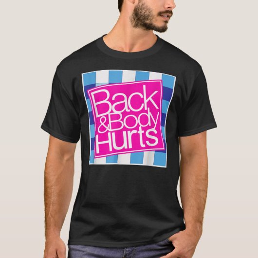 Terug en Body Hurts Cute Funny Essential T-Shirt (Voorkant)