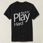 Terug naar Hard spelen T-shirt (Design voorkant)