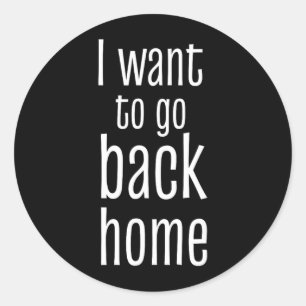 Terug naar huis willen gaan Grappige lui werk cita Ronde Sticker