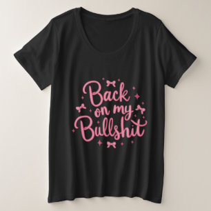 Terug naar mijn bullsh*t grote maat t-shirt