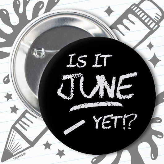 Terug naar School Afstuderen Funny Is Het Juni Nog Ronde Button 5,7 Cm