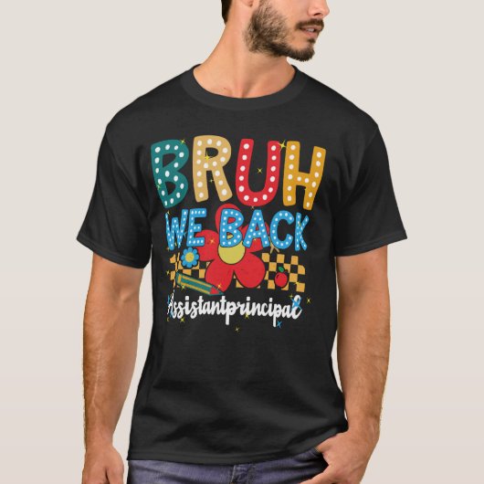 Terug naar school Assistent Principal Bruh We Back T-shirt (Voorkant)