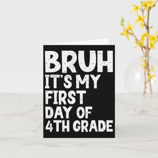 Terug naar school Bruh Mijn eerste dag van de 4e k Kaart (Gele Bloem)