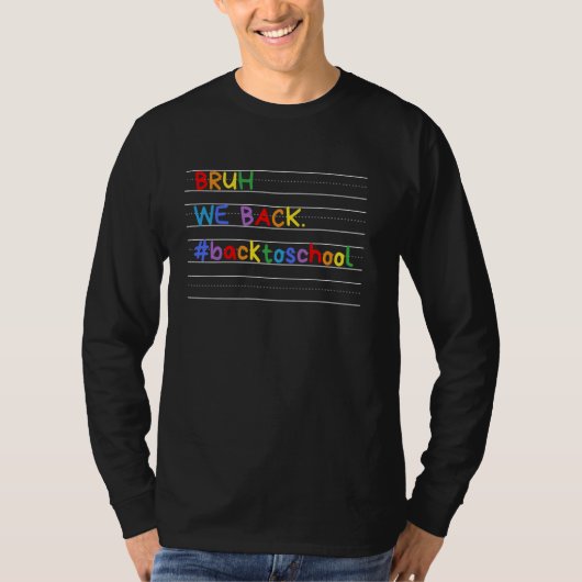 Terug naar School Bruh We Back Docenten Studenten  T-shirt (Voorkant)