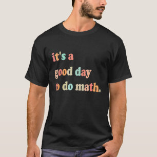 Terug naar school: een goede dag om Wiskunde docen T-shirt