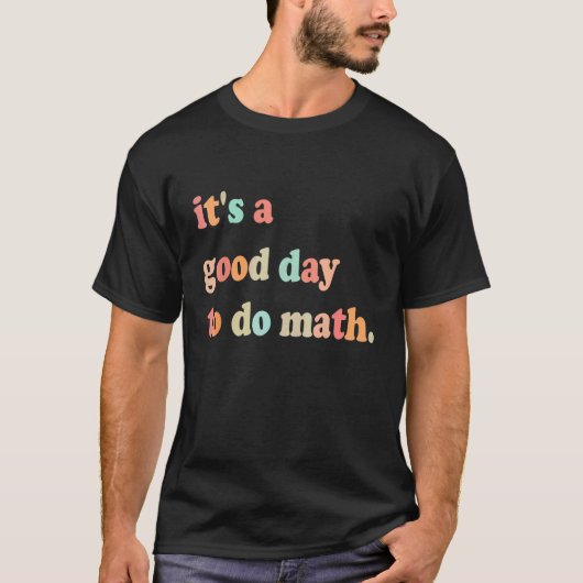 Terug naar school: een goede dag om Wiskunde docen T-shirt (Voorkant)
