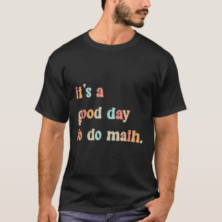 Terug naar school: een goede dag om Wiskunde docen T-shirt