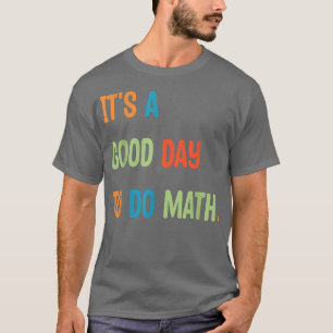 Terug naar school: een goede dag om Wiskunde leraa T-shirt