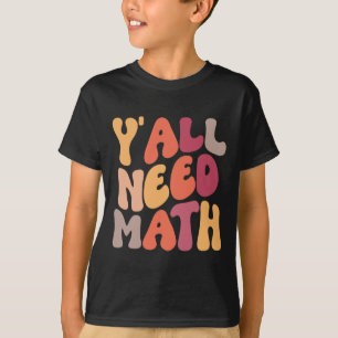 Terug naar school Je hebt Wiskunde leraren vrouwen T-shirt