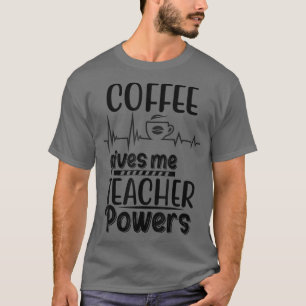 Terug naar school Koffie geeft me leerkrachten Tea T-shirt