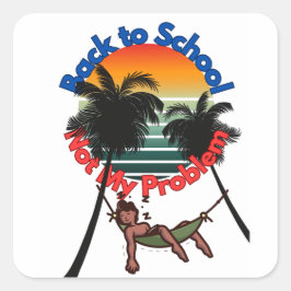 Terug naar school, niet mijn probleem vierkante sticker