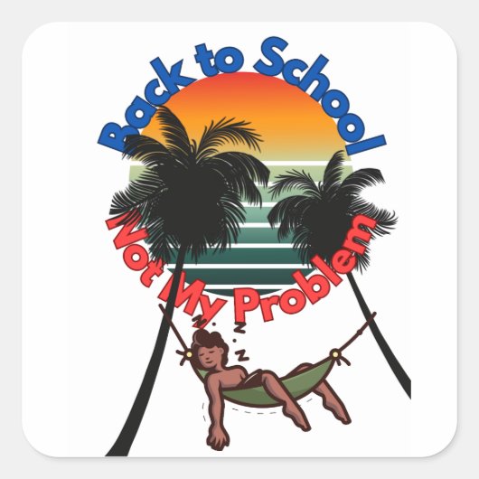 Terug naar school, niet mijn probleem vierkante sticker (Voorkant)