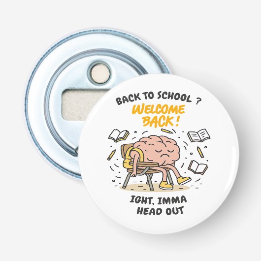 Terug naar schoolbrein – Oké, ik ga weg Button Flesopener (Voorkant)