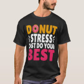Terug naar schoolontwerp Stress doet je niet gewoo T-shirt (Voorkant)