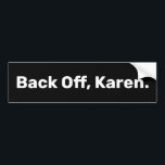 Terug van Karen Funny Bumpersticker<br><div class="desc">Ahhh, Karen. Deze grappige bumpersticker zegt: "Achteruit, Karen". Kan aan om het even welke naam van uw keus worden aangepast.</div>