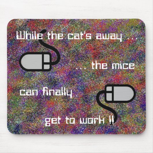 Terwijl de kat weg is... Mousepad Muismat (Voorkant)