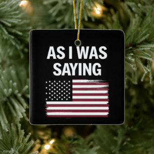 Terwijl ik aan het zeggen was Grappig Politiek Tru Keramisch Ornament