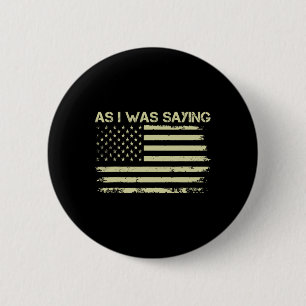 Terwijl ik het zei Funny Politiek Trump 2024 Verki Ronde Button 5,7 Cm