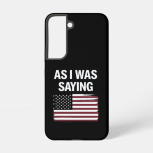 Terwijl ik het zei Grappig Politiek Trump 2024  Samsung Galaxy Hoesje