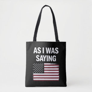 Terwijl ik het zei Grappig Politiek Trump 2024  Tote Bag