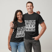 Terwijl ik je aandacht heb, bekijk mijn sneakers4 t-shirt (Unisex)