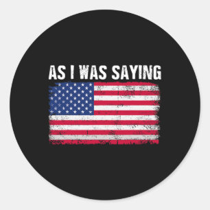Terwijl ik zei Grappige Politieke Trump Citaat 202 Ronde Sticker