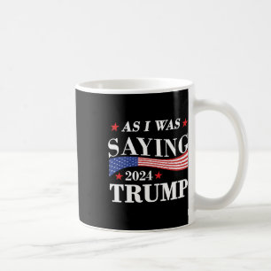 Terwijl ik zei Trump 2024 President Verkiezing Tru Koffiemok