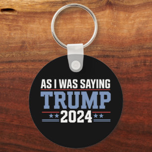 Terwijl ik zei Trump 2024 Verkiezing Sleutelhanger