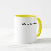 Terwijl je hard werkt... mok (Voorkant rechts)