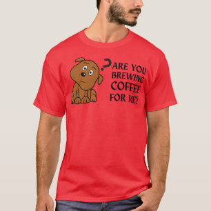 tesentrede de prparer du caf pour moi chien t-shirt