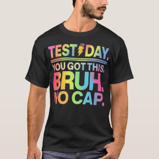 Test Dag Leraar Bruh Het Is Test Dag Je Krijgt Dit T-shirt