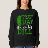 Test Day Big Dill Pickle Funny Testing Exam Teache Trui (Voorkant)