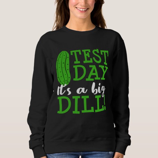 Test Day Big Dill Pickle Funny Testing Exam Teache Trui (Voorkant)