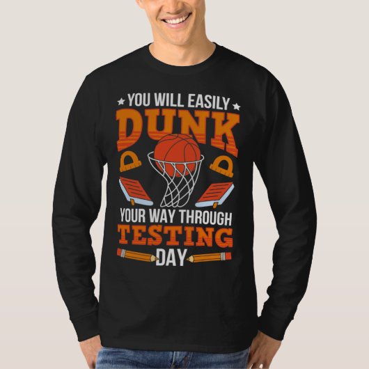 Test Day School Teacher Basketball Dunk Testing Da T-shirt (Voorkant)