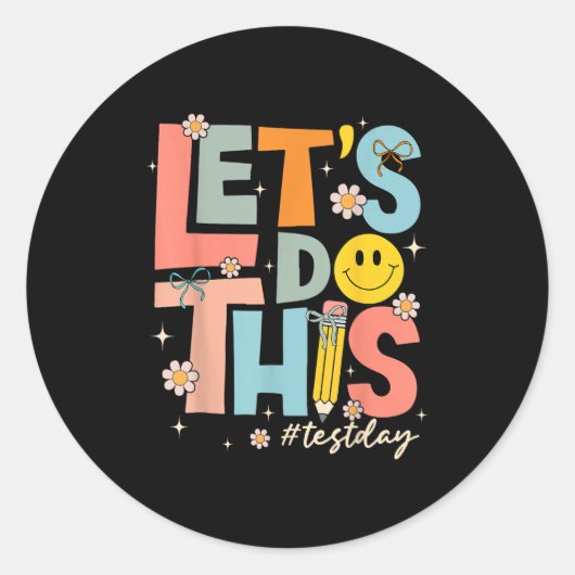 Test Day State Testing Lets Do This Teacher Motiva Ronde Sticker (Voorkant)