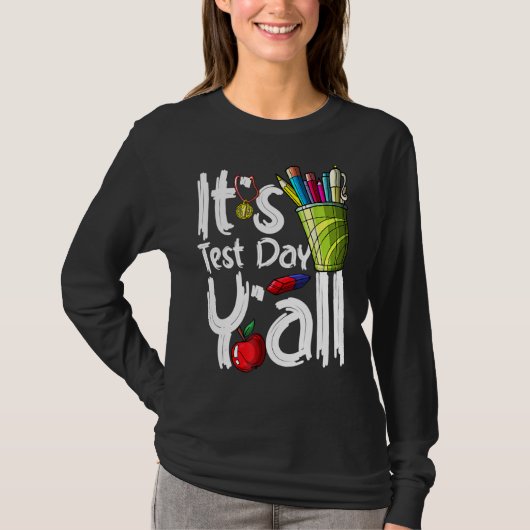 Test Day Teacher It's Test Day Y'all Appreaison T-shirt (Voorkant)