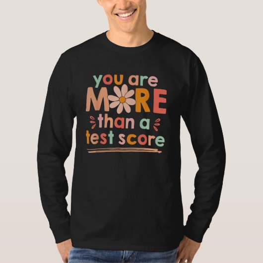 Test Day Teacher Shirt You Are More Than A Test Sc (Voorkant)