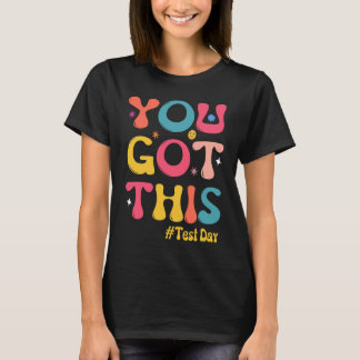 Test Day Teachers  Groovy You Got This Testing T-shirt