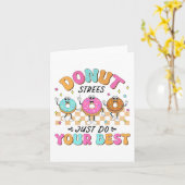 Test Day Teachers Kinder Donut Stress Doe gewoon j Kaart (Gele Bloem)