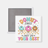 Test Day Teachers Kinder Donut Stress Doe gewoon j Magneet (Voorkant / Achterkant)