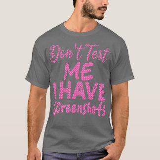 Test me niet Ik heb screenshots T-shirt