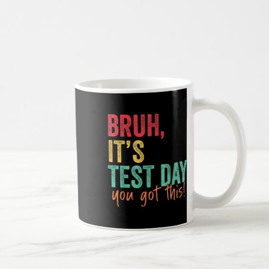 Testdag Bruh Het is testdag dat je deze leraar heb Koffiemok (Rechts)