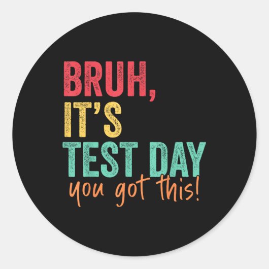Testdag Bruh Het is testdag dat je deze leraar heb Ronde Sticker (Voorkant)