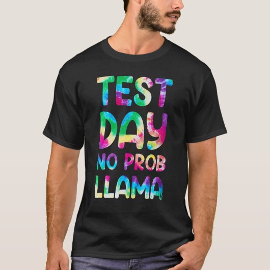Testdag geen Prob Llama Tye die Teacher Testing Da T-shirt (Voorkant)