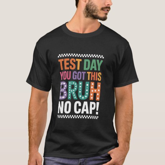 Testdag heeft dit Bruh Geen Dop Grappige Leraar Te T-shirt (Voorkant)